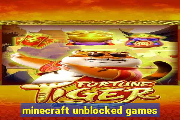 minecraft unblocked games